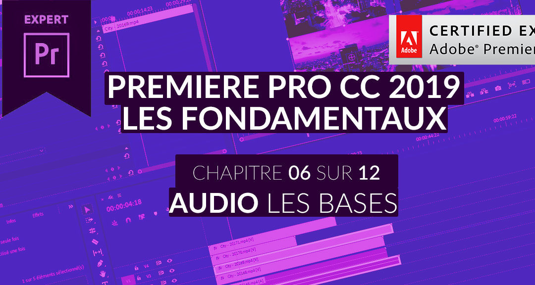 Formation Adobe Premiere Pro CC 2019 : Les Fondamentaux (6/12) – Audio – les bases