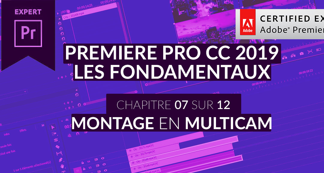 Formation Adobe Premiere Pro CC 2019 : Les Fondamentaux (7/12) – Montage en Multicam