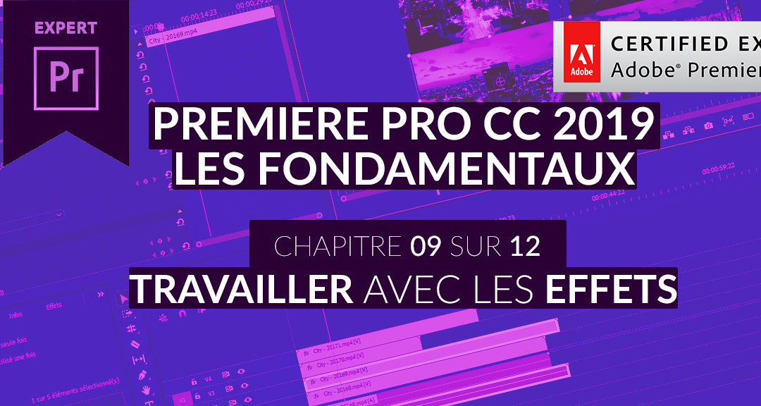 Formation Adobe Premiere Pro CC 2019 : Les Fondamentaux (9/12) – Travailler avec les effets