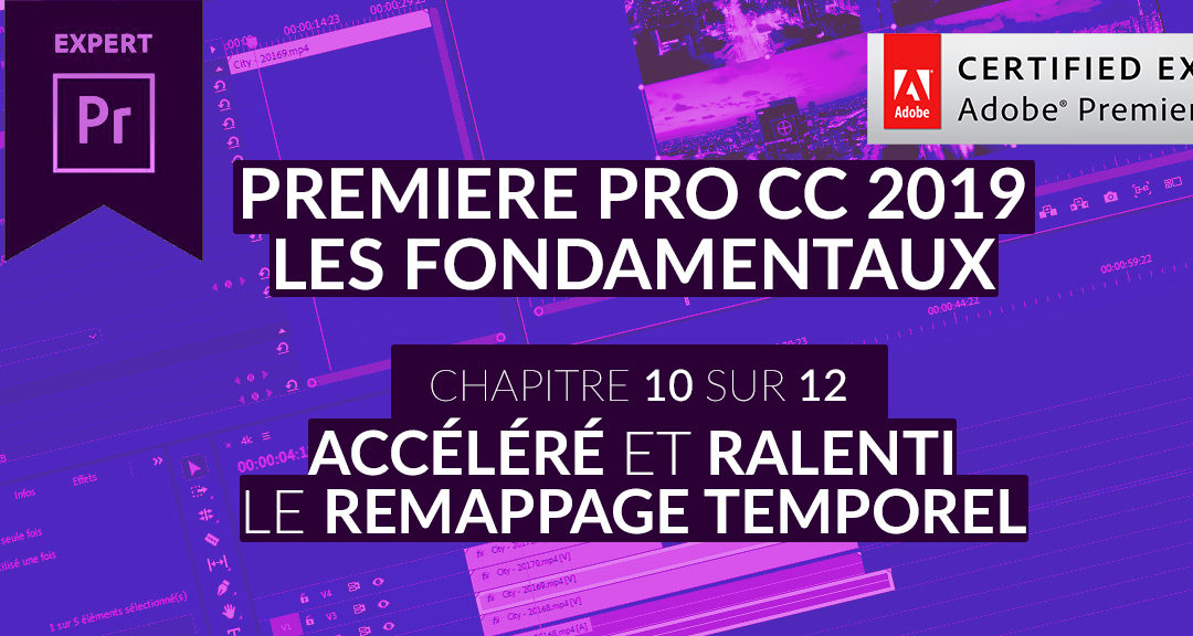 Formation Adobe Premiere Pro CC 2019 : Les Fondamentaux (10/12) – Accéléré et ralenti, le remappage temporel