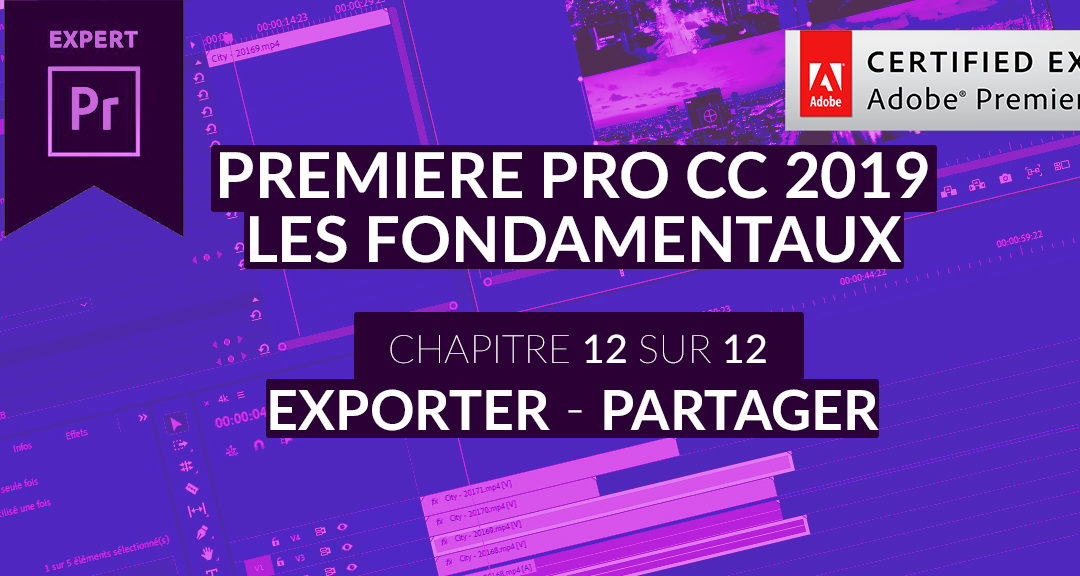 Formation Adobe Premiere Pro CC 2019 : Les Fondamentaux (12/12) – Exporter – Partager