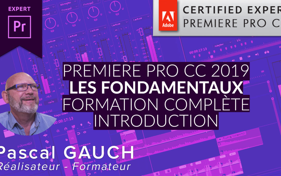 Formation Complète Adobe Premiere Pro CC 2019 – Les fondamentaux